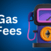 Gas Fees